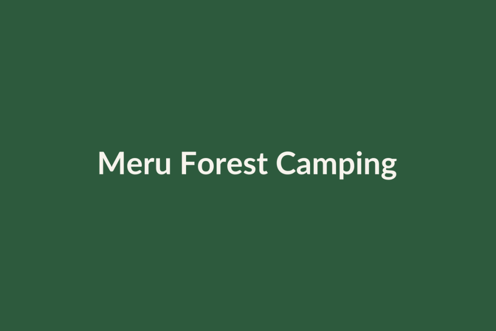Meru Forest Camping